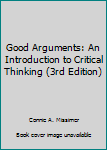 Paperback Good Arguments: An Introduction to Critical Thinking (3rd Edition) Book