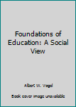 Paperback Foundations of Education: A Social View Book