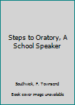 Hardcover Steps to Oratory, A School Speaker Book