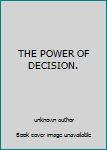 Unknown Binding THE POWER OF DECISION. Book