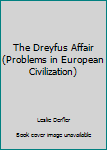 The Dreyfus Affair (Problems in European Civilization)