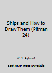 Unknown Binding Ships and How to Draw Them (Pitman 24) Book