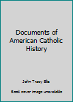 Hardcover Documents of American Catholic History Book