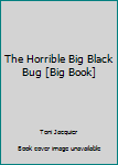 Unknown Binding The Horrible Big Black Bug [Big Book] Book