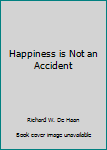 Paperback Happiness is Not an Accident Book