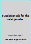 Unknown Binding Fundamentals for the retail jeweller Book