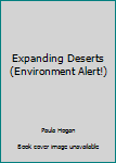 Library Binding Expanding Deserts (Environment Alert!) Book