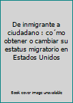 Audio CD De inmigrante a ciudadano : co´mo obtener o cambiar su estatus migratorio en Estados Unidos Book