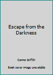 Paperback Escape from the Darkness Book