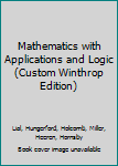 Paperback Mathematics with Applications and Logic (Custom Winthrop Edition) Book