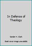 Hardcover In Defense of Theology Book