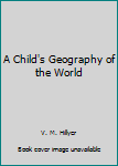 Hardcover A Child's Geography of the World Book