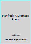 Paperback Manfred: A Dramatic Poem Book