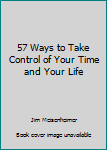 Paperback 57 Ways to Take Control of Your Time and Your Life Book