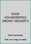 Paperback GOOD HOUSEKEEPING DREAMY DESSERTS Book
