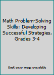 Paperback Math Problem-Solving Skills: Developing Successful Strategies, Grades 3-4 Book