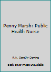 Hardcover Penny Marsh: Public Health Nurse Book