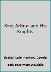 Hardcover King Arthur and His Knights Book