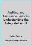 Hardcover Auditing and Assurance Services: Understanding the Integrated Audit Book