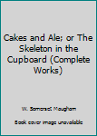Hardcover Cakes and Ale; or The Skeleton in the Cupboard (Complete Works) Book