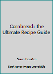 Paperback Cornbread: the Ultimate Recipe Guide Book