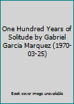 One Hundred Years of Solitude by Gabriel Garcia Marquez (1970-03-25)