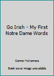 Paperback Go Irish - My First Notre Dame Words Book