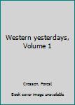 Paperback Western yesterdays, Volume 1 Book