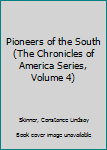 Hardcover Pioneers of the South (The Chronicles of America Series, Volume 4) Book