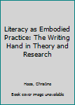 Paperback Literacy as Embodied Practice: The Writing Hand in Theory and Research Book