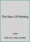 The Story of Painting from Cave Painting to Modern Times