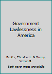 Paperback Government Lawlessness in America Book