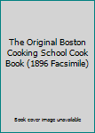 Hardcover The Original Boston Cooking School Cook Book (1896 Facsimile) Book