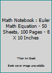 Paperback Math Notebook : Euler Math Equation - 50 Sheets, 100 Pages - 8 X 10 Inches Book