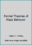 Hardcover Formal Theories of Mass Behavior Book