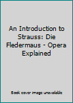 Audio CD An Introduction to Strauss: Die Fledermaus - Opera Explained Book