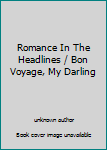 Unknown Binding Romance In The Headlines / Bon Voyage, My Darling Book