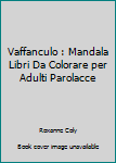 Vaffanculo : Mandala Libri Da Colorare per Adulti Parolacce