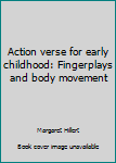 Unknown Binding Action verse for early childhood: Fingerplays and body movement Book