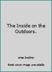 Hardcover The Inside on the Outdoors. Book