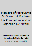 Hardcover Memoirs of Marguerite De Valois, of Madame De Pompadour and of Catherine De Medici Book