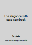 Paperback The elegance with ease cookbook Book