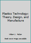 Hardcover Plastics Technology: Theory, Design, and Manufacture Book