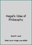 Hardcover Hegel's Idea of Philosophy Book