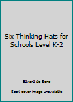 Paperback Six Thinking Hats for Schools Level K-2 Book