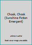 Unknown Binding Chook, Chook (Sunshine Fiction Emergent) Book