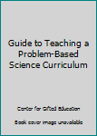 Paperback Guide to Teaching a Problem-Based Science Curriculum Book