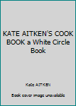 Paperback KATE AITKEN'S COOK BOOK a White Circle Book