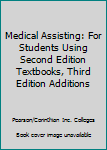 Paperback Medical Assisting: For Students Using Second Edition Textbooks, Third Edition Additions Book