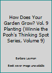 How Does Your Garden Grow? Vol. 9 Planting (Winnie the Pooh's Thinking Spot Series, Volume 9) - Book #9 of the Winnie The Pooh's Thinking Spot